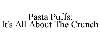 PASTA PUFFS: IT'S ALL ABOUT THE CRUNCH