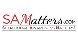 SAMATTERS.COM SITUATIONAL AWARENESS MATTERS!