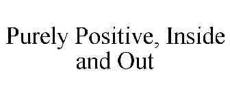 PURELY POSITIVE, INSIDE AND OUT