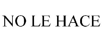 NO LE HACE