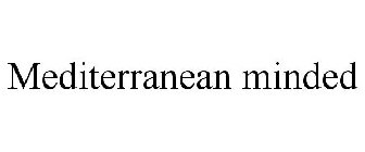 MEDITERRANEAN MINDED