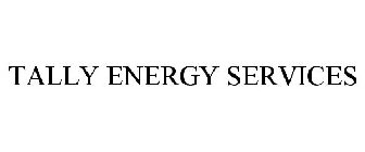 TALLY ENERGY SERVICES