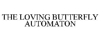 THE LOVING BUTTERFLY AUTOMATON