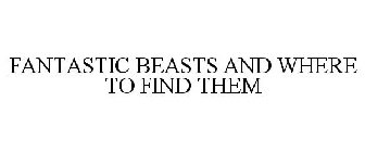 FANTASTIC BEASTS AND WHERE TO FIND THEM