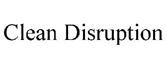 CLEAN DISRUPTION