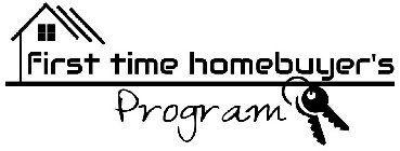 FIRST TIME HOMEBUYER'S PROGRAM