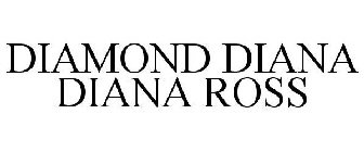 DIAMOND DIANA DIANA ROSS