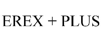 EREX + PLUS