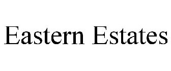 EASTERN ESTATES