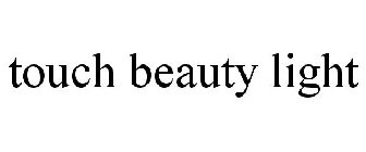 TOUCH BEAUTY LIGHT