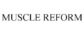 MUSCLE REFORM