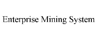ENTERPRISE MINING SYSTEM