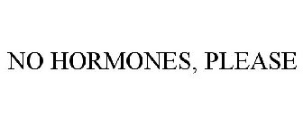 NO HORMONES, PLEASE