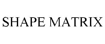 SHAPE MATRIX