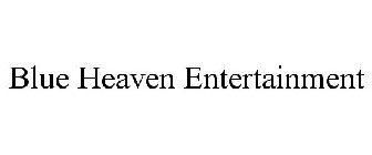 BLUE HEAVEN ENTERTAINMENT