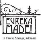 EUREKA MADE!