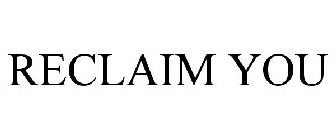 RECLAIM YOU