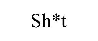 SH*T