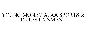 YOUNG MONEY APAA SPORTS & ENTERTAINMENT