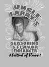 UNCLE LARRY'S SEASONING & FLAVOR ENHANCER A FESTIVAL OF FLAVORS!