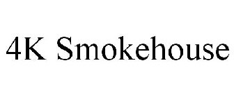 4K SMOKEHOUSE