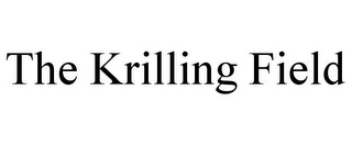 THE KRILLING FIELD