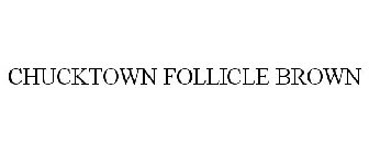 CHUCKTOWN FOLLICLE BROWN