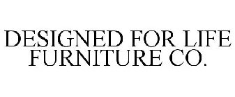 DESIGNED FOR LIFE FURNITURE CO.