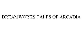 DREAMWORKS TALES OF ARCADIA