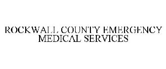 ROCKWALL COUNTY EMERGENCY MEDICAL SERVICES