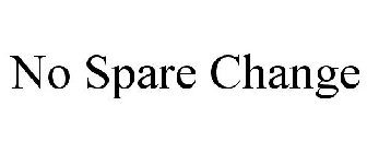 NO SPARE CHANGE