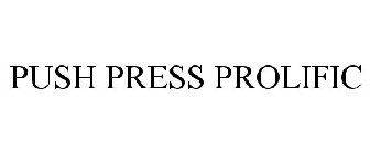 PUSH PRESS PROLIFIC