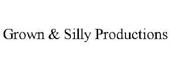 GROWN & SILLY PRODUCTIONS
