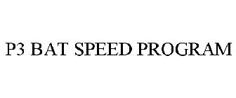 P3 BAT SPEED PROGRAM