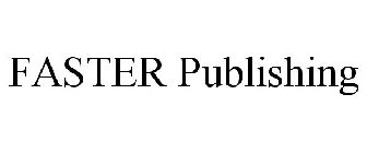 FASTER PUBLISHING