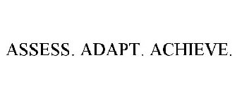 ASSESS. ADAPT. ACHIEVE.