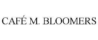 CAFÉ M. BLOOMERS