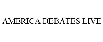 AMERICA DEBATES LIVE