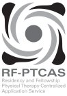 RF-PTCAS RESIDENCY AND FELLOWSHIP PHYSICAL THERAPY CENTRALIZED APPLICATION SERVICE