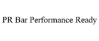 PR BAR PERFORMANCE READY
