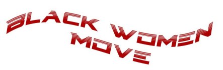 BLACK WOMEN MOVE