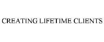 CREATING LIFETIME CLIENTS