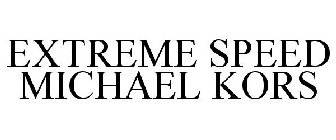 EXTREME SPEED MICHAEL KORS