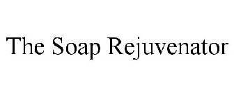 THE SOAP REJUVENATOR