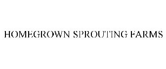 HOMEGROWN SPROUTING FARMS