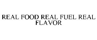 REAL FOOD REAL FUEL REAL FLAVOR