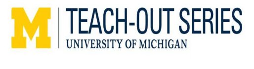 M TEACH-OUT SERIES UNIVERSITY OF MICHIGAN