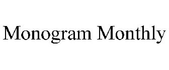 MONOGRAM MONTHLY