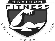 MAXIMUM FITNESS TWENTY FOUR SEVEN