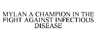 MYLAN A CHAMPION IN THE FIGHT AGAINST INFECTIOUS DISEASE